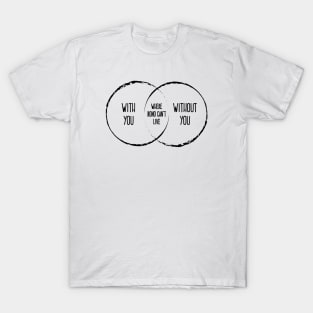 With Or Without You Venn Diagram T-Shirt